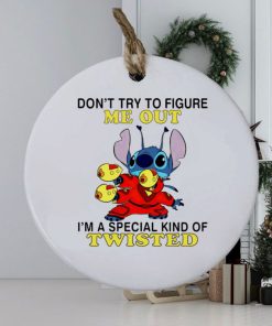 Stitch don’t try to figure me out I’m a special kind of twisted ornament