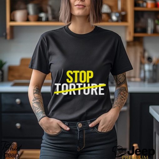 Stop Torture shirt