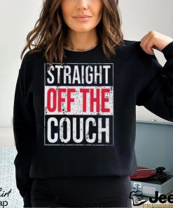 Straight Off The Couch Shirt