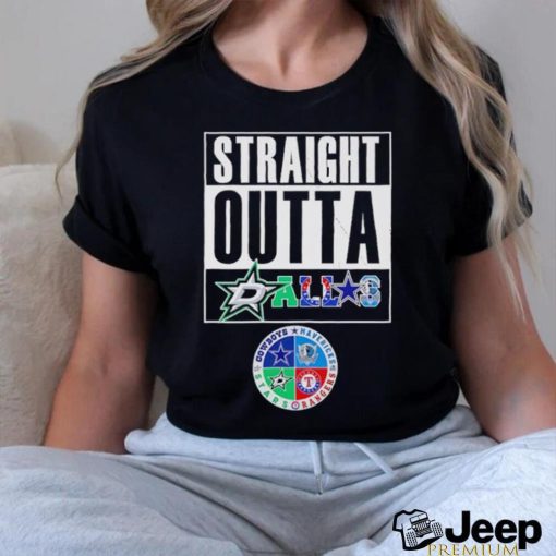 Straight outta Dallas all sports team shirt