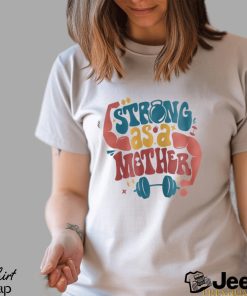 Strong As A Mother Muscle Mom Gym Mom Shirt