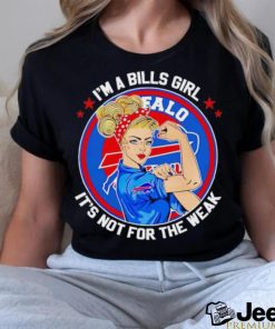 Strong girl I’m a Bills girl it’s not for the weak shirt