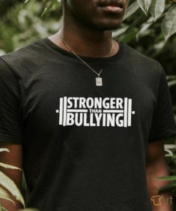 Stronger Than Bullying Limited Shirt
