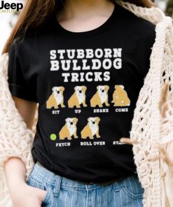 Stubborn bulldog tricks shirt