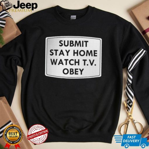 Submit stay home watch T.V. Obey logo shirt