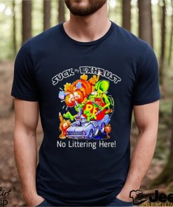 Suck my exhaust no littering here shirt