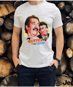 Suffer in your Jocks art shirt