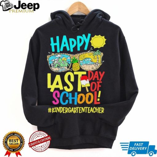 Summer Sunglasses Happy Last Day Of School Kindergarten Life Shirt