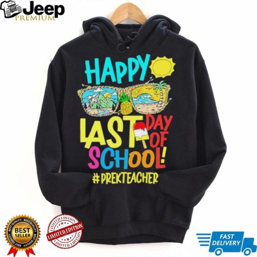 Summer Sunglasses Happy Last Day Of School Pre K Teacher Shirt