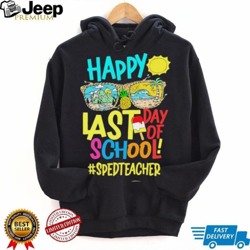 Summer Sunglasses Happy Last Day Of School SPED Teacher Shirt