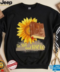 Sunflower Jesus Be Still And Know Shirt