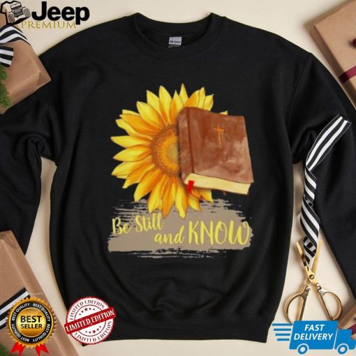 Sunflower Jesus Be Still And Know Shirt