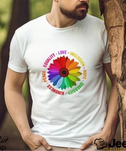 Sunflower Kindness Peace Equality Love Inclusion Hope Diversity Pride Shirt