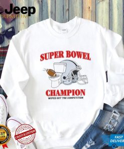 Super Bowel Champions Wiped Out The Competition Shirt