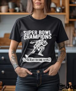 Super Bowl Champions Are You Ready For Some Football T Shirt