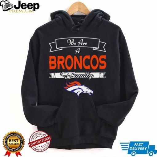 Super Bowl we are a Denver Broncos family logo shirt