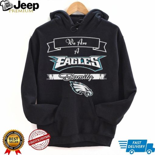 Super Bowl we are a Philadelphia Eagles family logo shirt