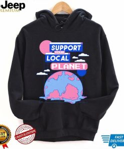 Support your local Planet art shirt