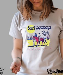 Surf Cowboys Long Live The Wild West Shirt