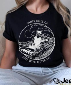 Surf With Otter 841 Santa Cruz Ca Shirt