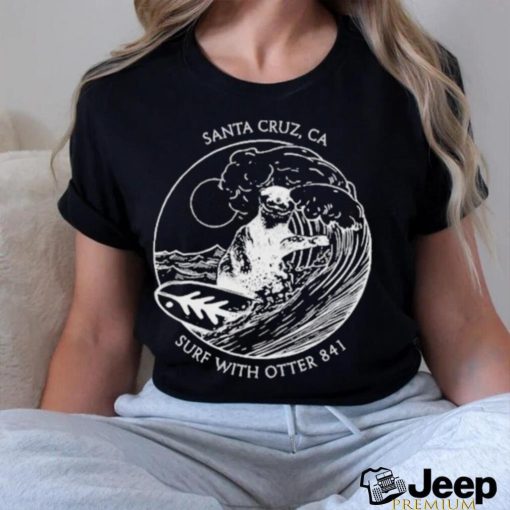 Surf With Otter 841 Santa Cruz Ca Shirt