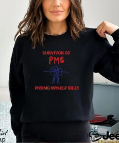 Survivor Of Pms Pissing Myself Silly Shirt