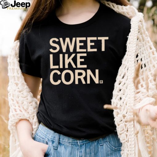 Sweet like Corn 2023 shirt