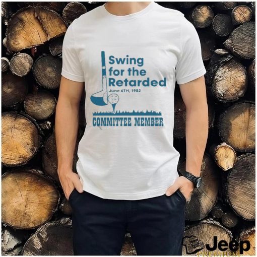 Swing For The Retarded June 6th 1982 Committee Member Shirt