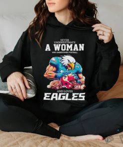 Swoop never underestimate a woman who understands football and loves Eagles shirt