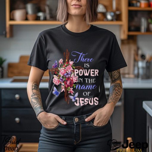 THERE IS POWER IN THE NAME OF JESUS Classic T Shirt