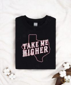 Take Me Higher New shirt