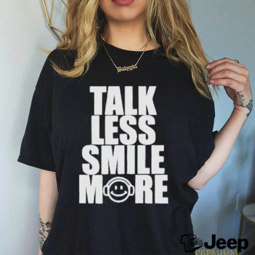 Talk Less Smile More 2023 T Shirt