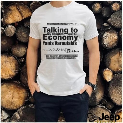 Talking to My Daughter About The Economy. shirt