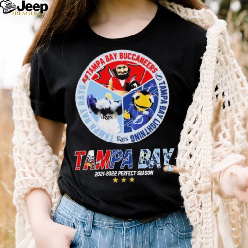Tampa Bay Buccaneers Tampa Bay Lightning Tampa Bay Rays 2021 2022 Perfect Season Shirt