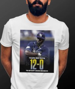 Tampa Bay Rays 12 0 To Start 2023 Season Shirt