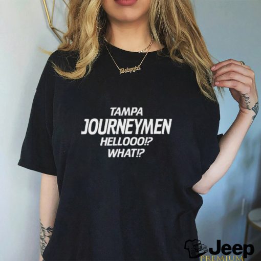 Tampa Journeymen Hellooo What Shirt