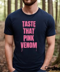 Taste That Pink Venom Shirt