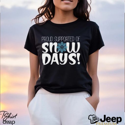 Teacher Christmas Gifts Proud Supporter Of Snow Days Shirt