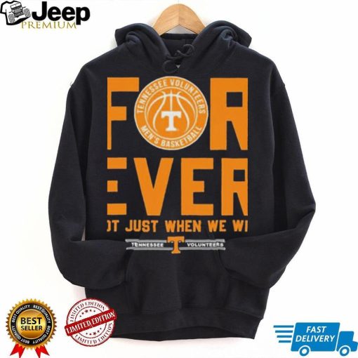 Tennessee Volunteers Forever Not Just When We Win Elite Eight Shirt