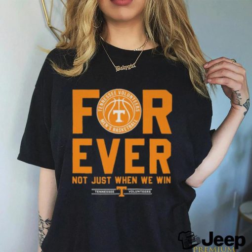 Tennessee Volunteers men’s basketball forever not just when we win 2023 shirt