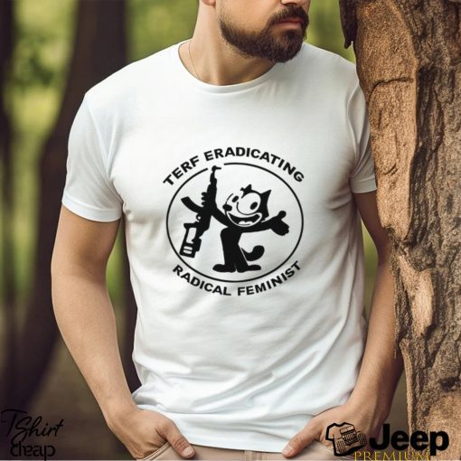 Terf eradicating radical feminist shirt