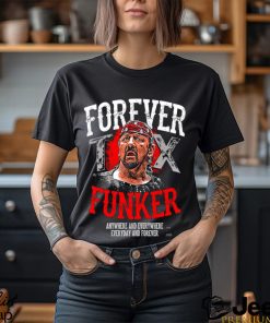 Terry Funk Forever Funker anywhere and everywhere everyday and forever 2023 shirt