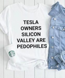 Tesla Owners Silicon Valley Are Pedophiles Shirt