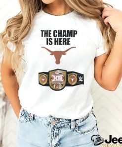 Texas Longhorns WWE The Champ Is Here 2023 Big 12 Football Conference Champions Shirt