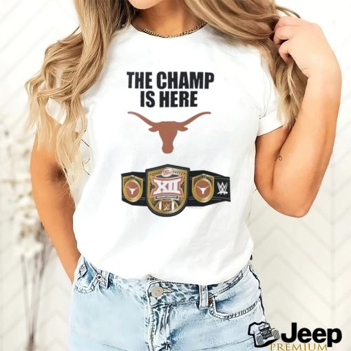 Texas Longhorns WWE The Champ Is Here 2023 Big 12 Football Conference Champions Shirt