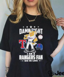 Texas Rangers Mascot Damn Right I am a Rangers Fan win or Lose 2023 Shirt