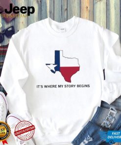 Texas State Flag Where My Story Begins shirt hoodie