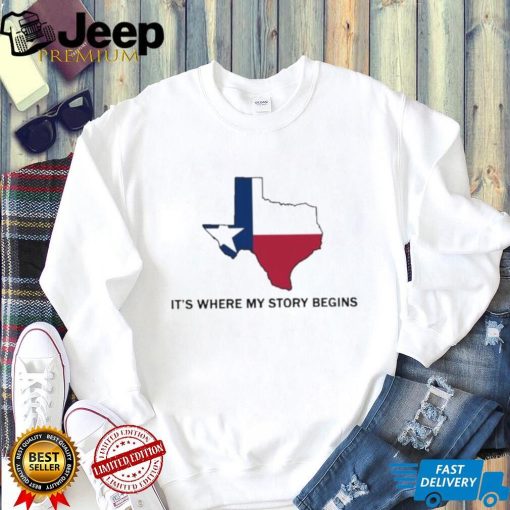 Texas State Flag Where My Story Begins shirt hoodie