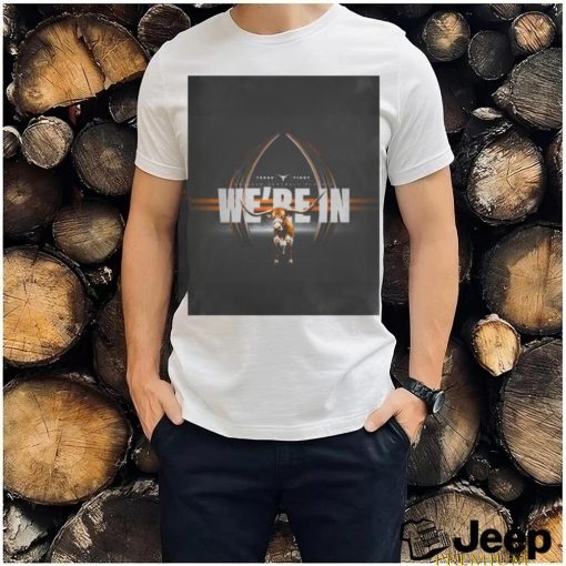 Texas fight College football playoff we’re in shirt