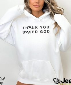 Thank You Based God Shirt